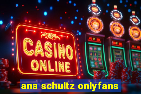 ana schultz onlyfans